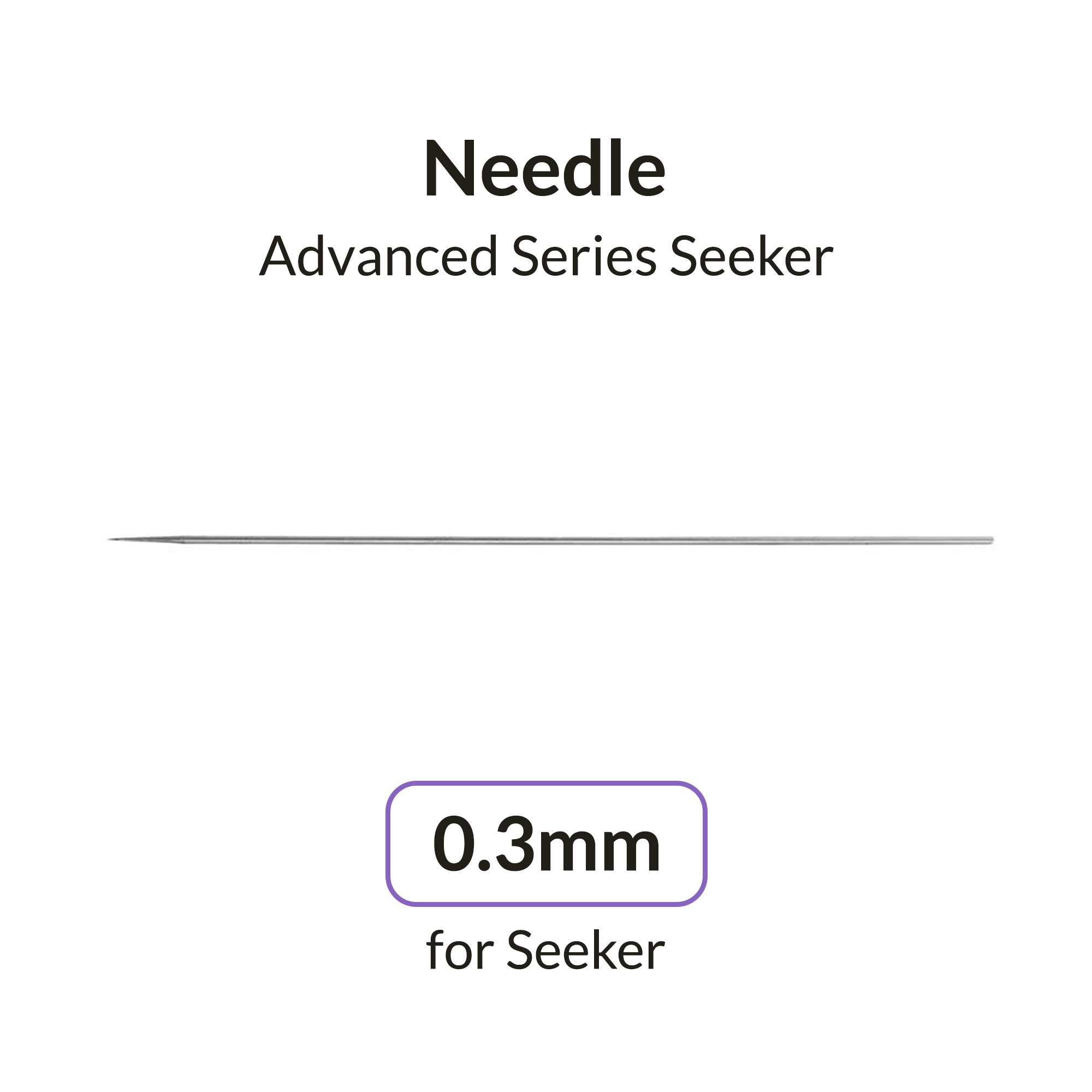 Seeker 0.3mm Needle
