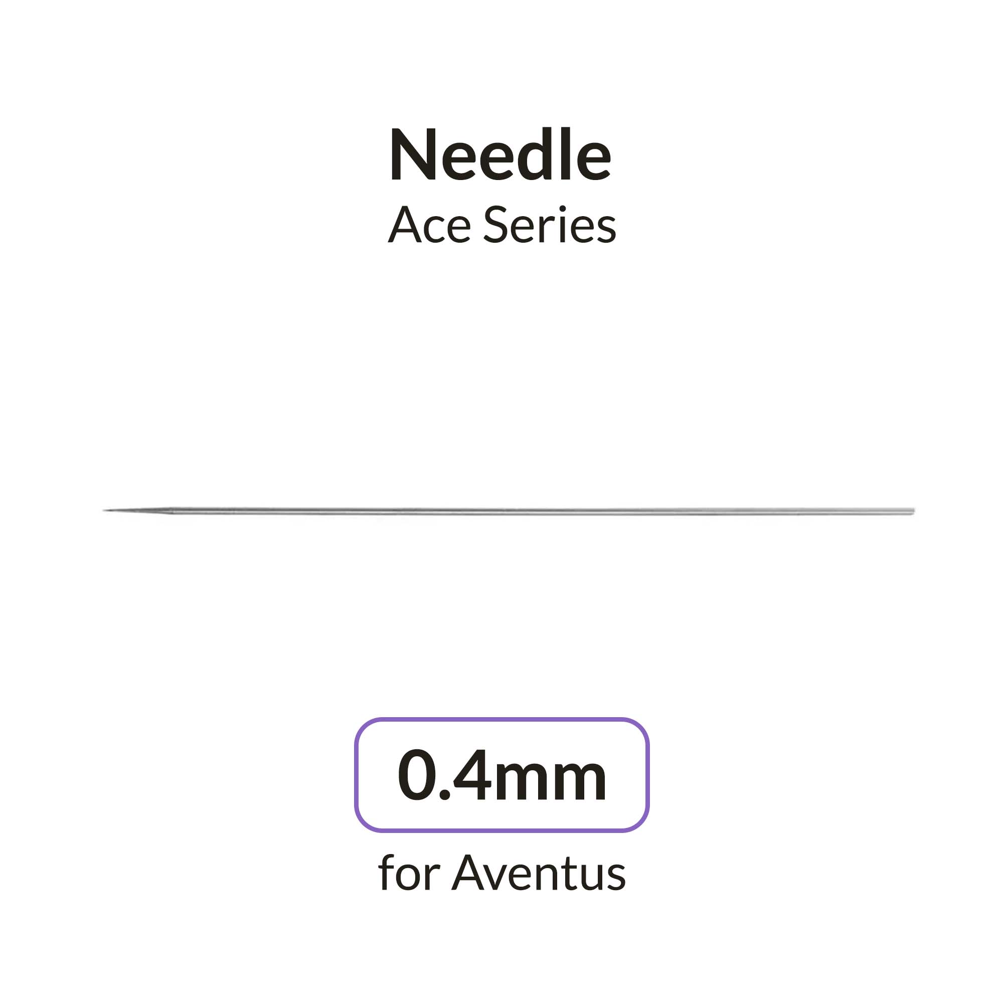 Aventus 0.4mm Needle