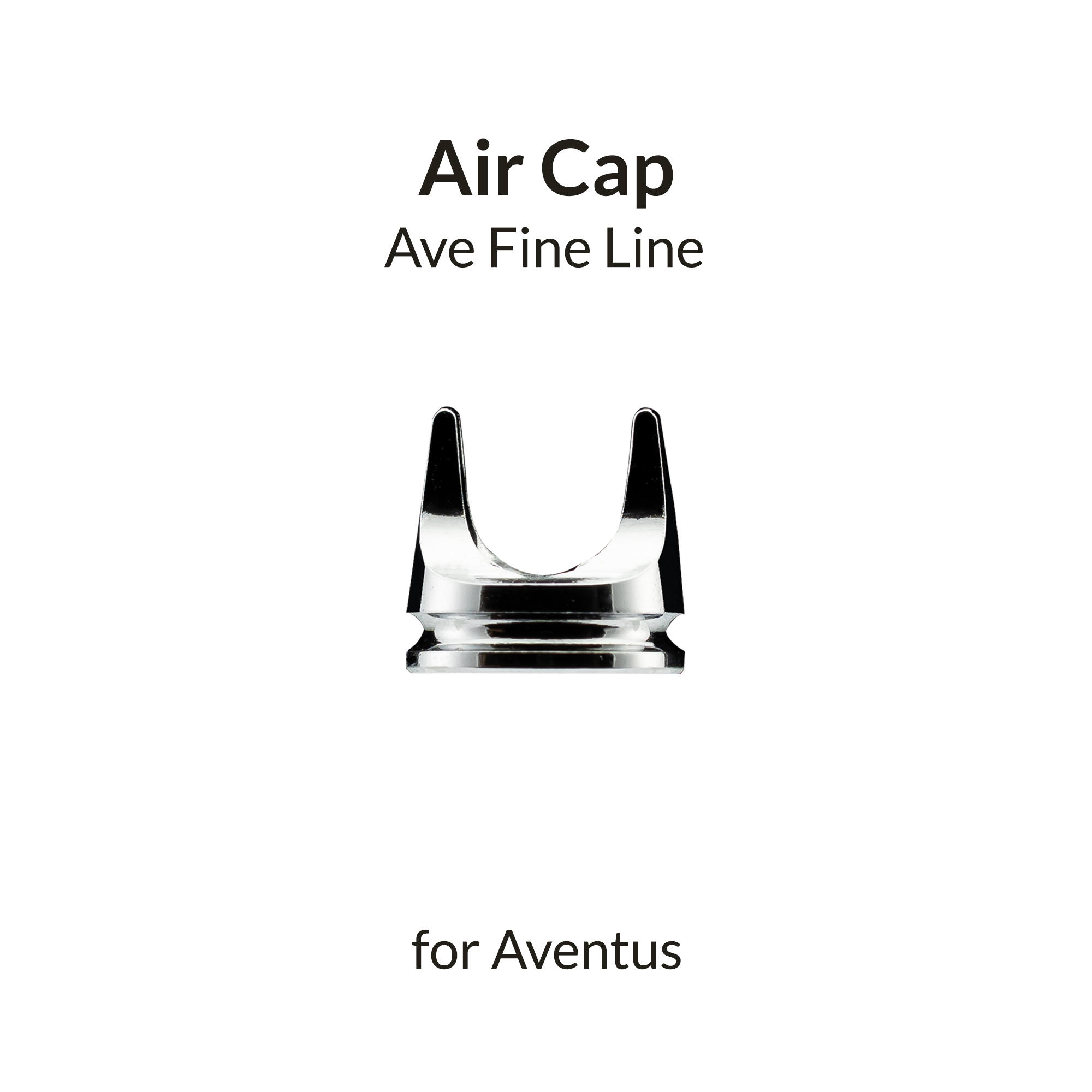 Aventus Fine Line Air Cap