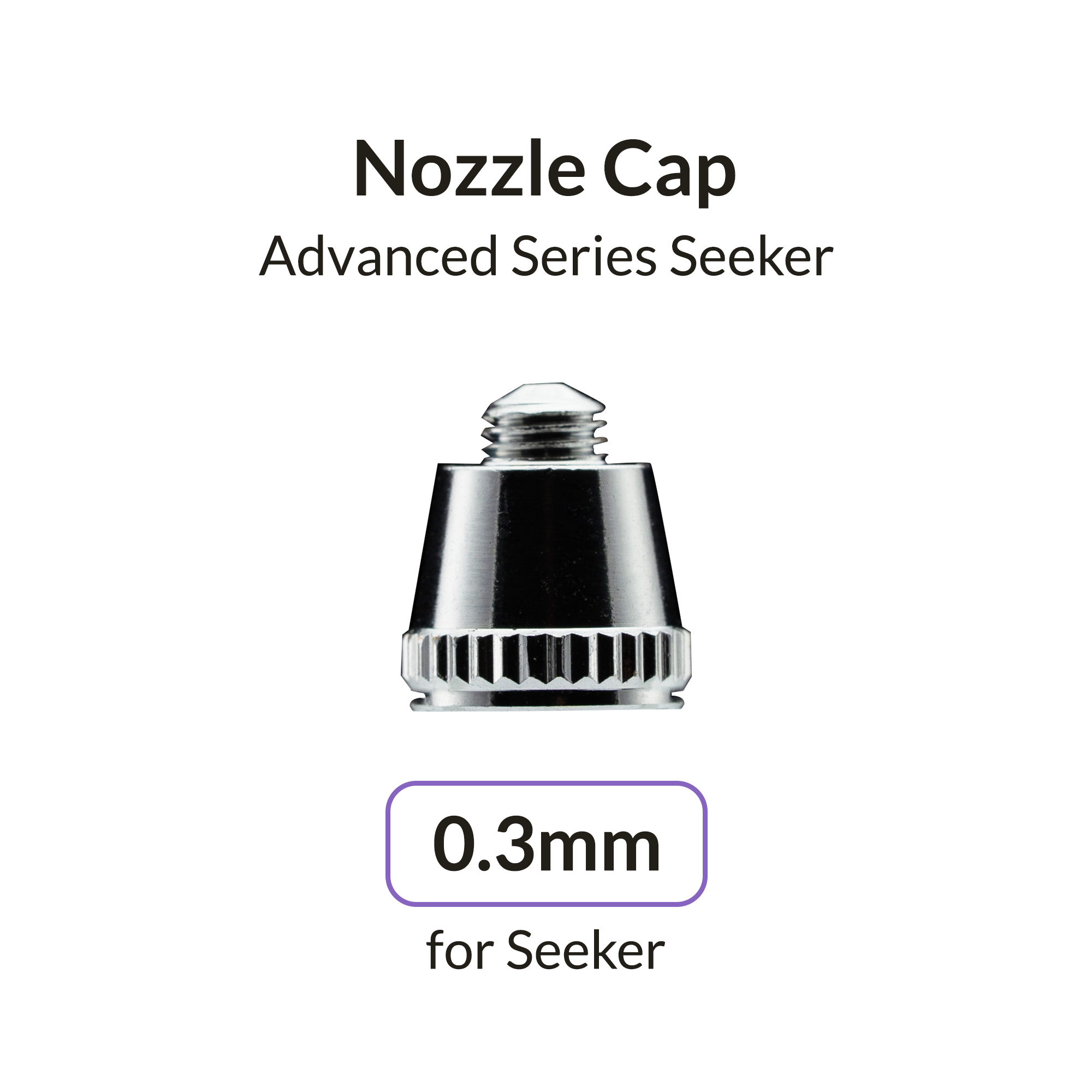 Seeker 0.3mm Nozzle Cap