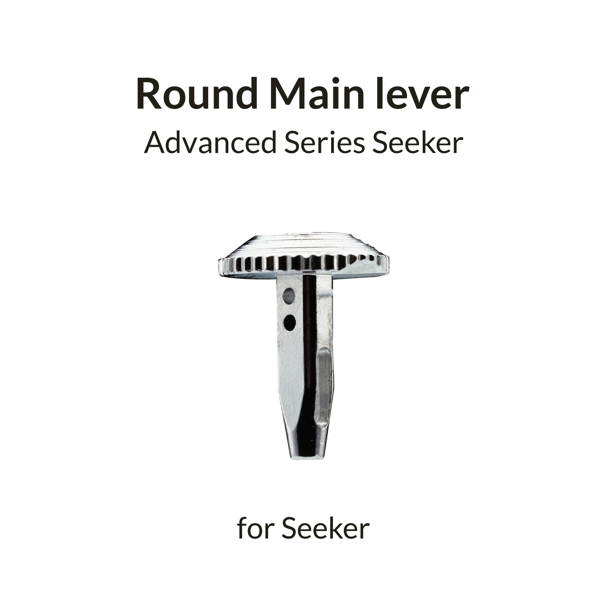 Seeker Round Main Lever